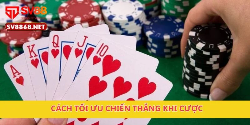 Cách tối ưu chiến thắng khi cược