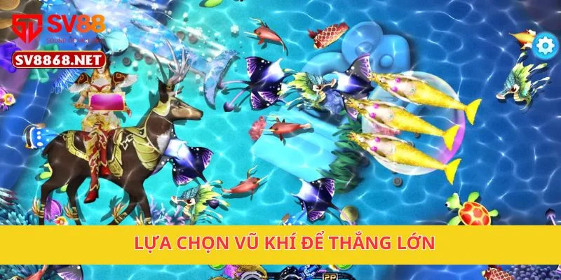 Lựa chọn vũ khí để thắng lớn