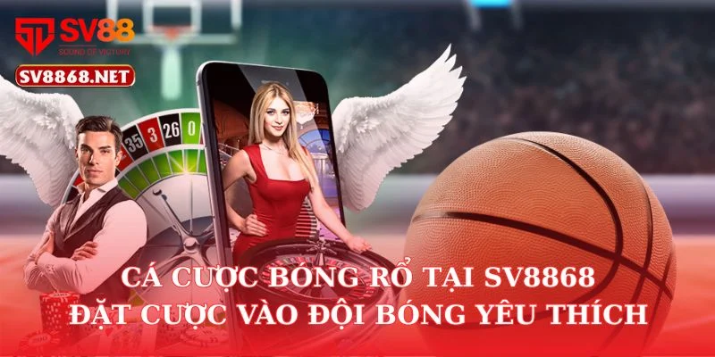 Cá Cược Bóng Rổ Tại SV88 – Đặt Cược Vào Đội Bóng Yêu Thích
