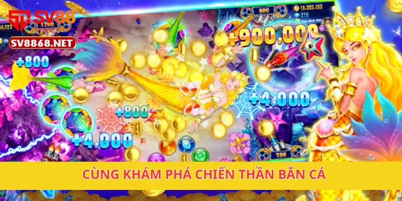 Cùng khám phá Chiến Thần Bắn Cá
