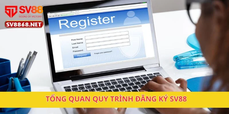 Tổng quan quy trình đăng ký SV88