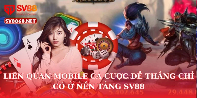 Liên Quân Mobile Cá Cược Dễ Thắng Chỉ Có Ở Nền Tảng SV88