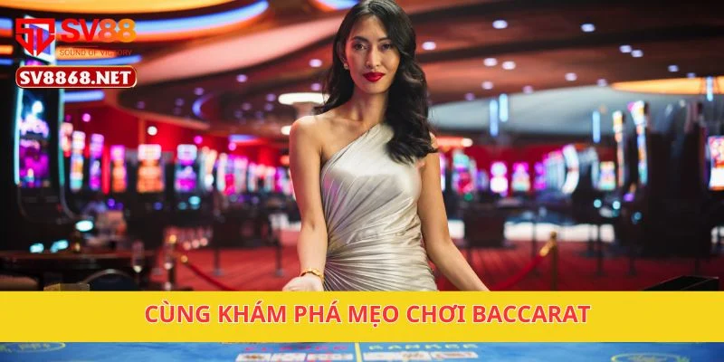 Mẹo Chơi Baccarat Tại SV88 – Bí Quyết Thắng Dễ Dàng 2 Cùng khám phá mẹo chơi baccarat