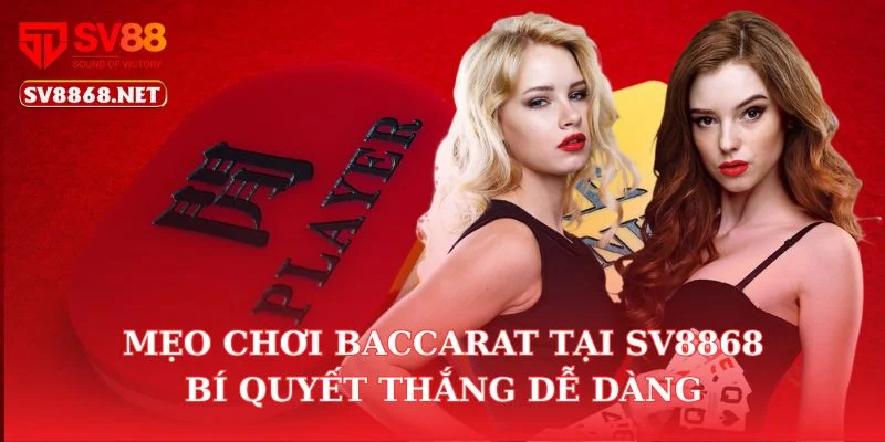 Mẹo Chơi Baccarat Tại SV88 – Bí Quyết Thắng Dễ Dàng