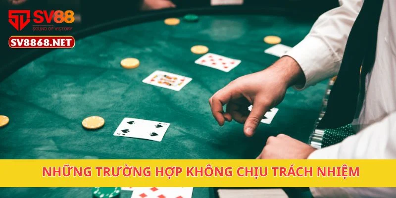 Những trường hợp không chịu trách nhiệm