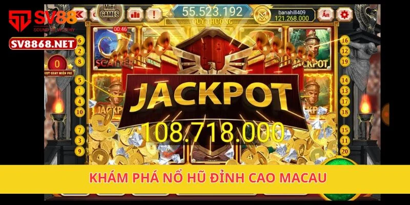 Khám phá Nổ Hũ Đỉnh Cao Macau