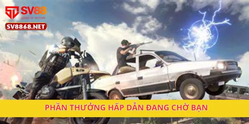 Phần thưởng hấp dẫn đang chờ bạn