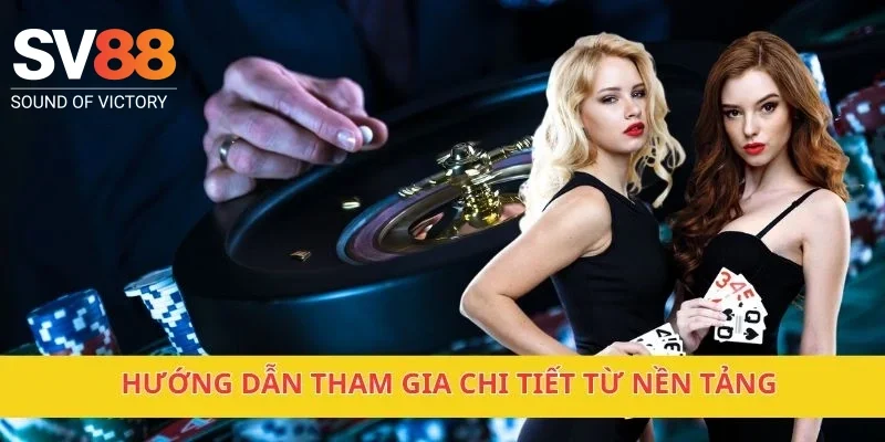 Hướng dẫn tham gia chi tiết từ nền tảng